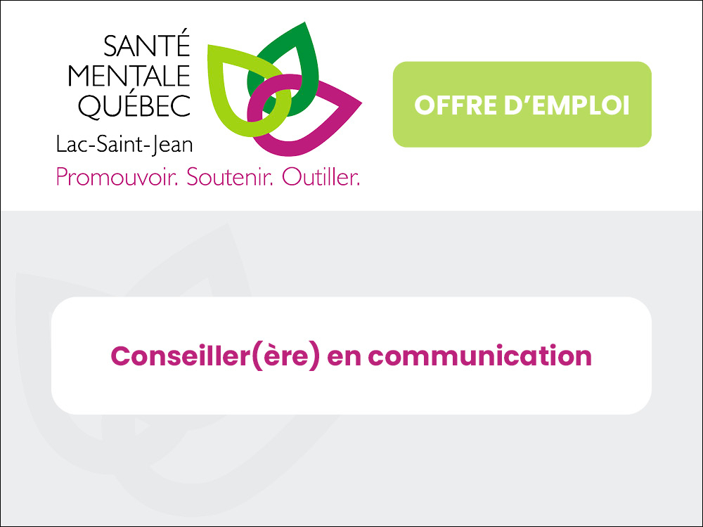 Santé Mentale Québec Lac-Saint-Jean recherche un(e) conseiller(ère) en communication