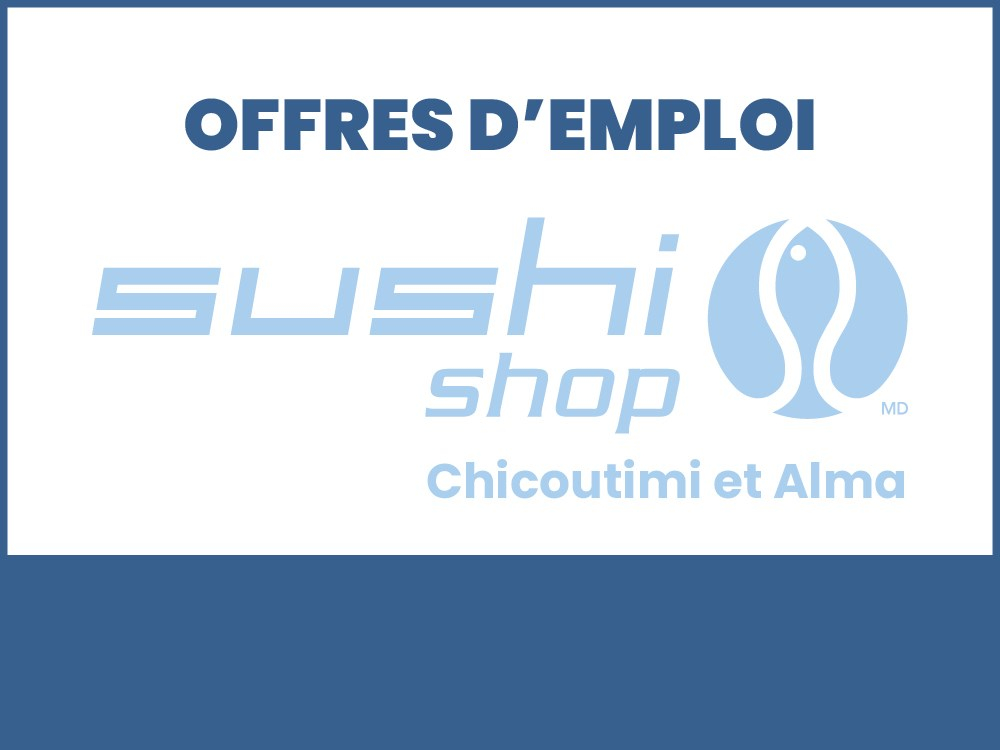 Sushi Shop Chicoutimi et Alma recrutent