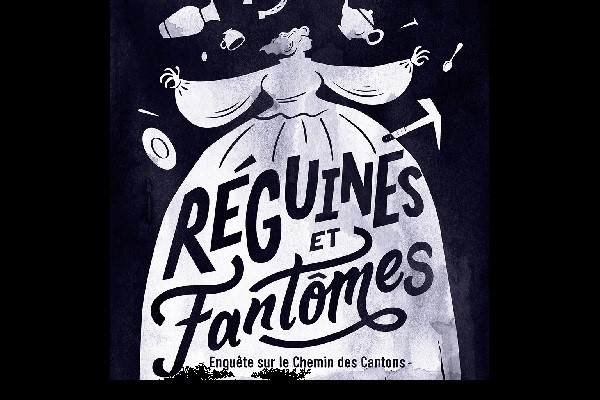 Réguines et fantômes : enquête sur le Chemin des Cantons